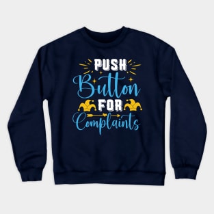 Push button for complaints Crewneck Sweatshirt